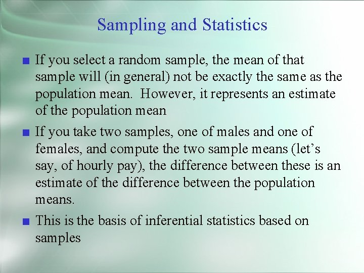 Sampling and Statistics ■ If you select a random sample, the mean of that