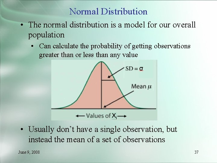 Normal Distribution • The normal distribution is a model for our overall population •