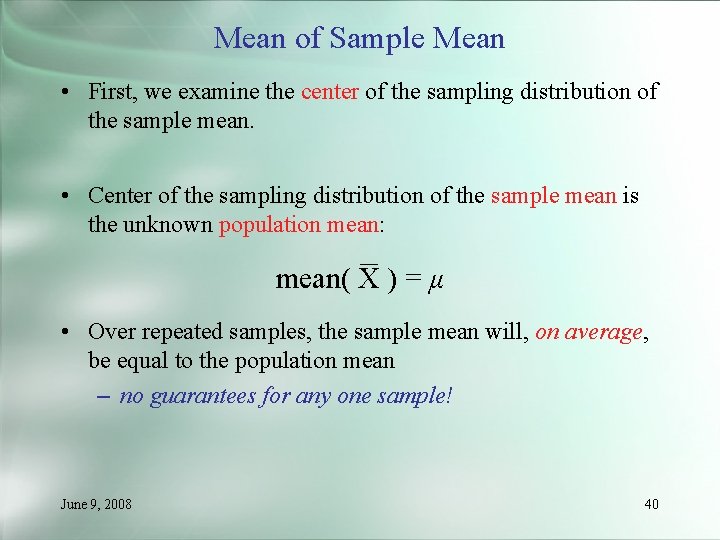 Mean of Sample Mean • First, we examine the center of the sampling distribution