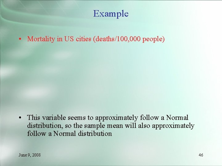 Example • Mortality in US cities (deaths/100, 000 people) • This variable seems to