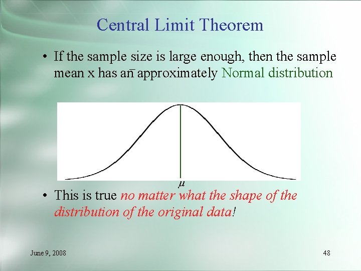 Central Limit Theorem • If the sample size is large enough, then the sample