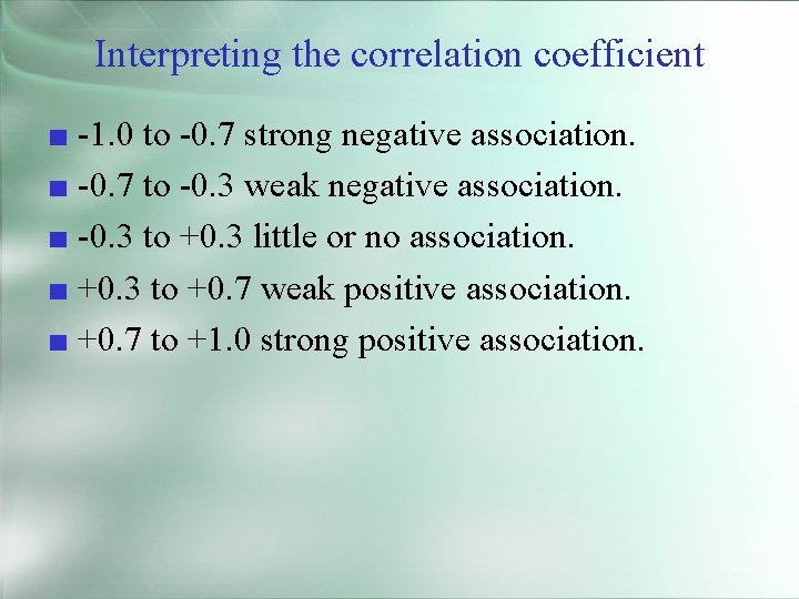 Interpreting the correlation coefficient ■ -1. 0 to -0. 7 strong negative association. ■