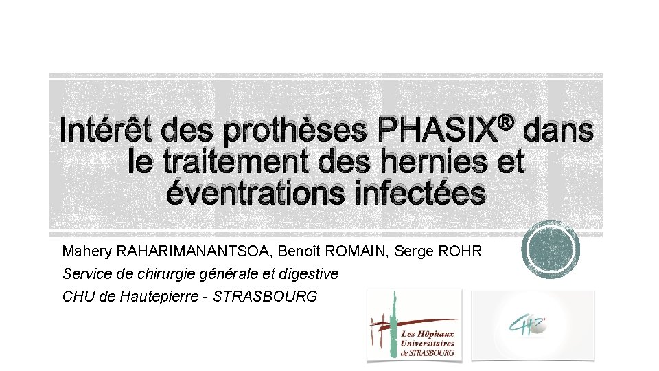 ® Intérêt des prothèses PHASIX dans le traitement des hernies et éventrations infectées Mahery