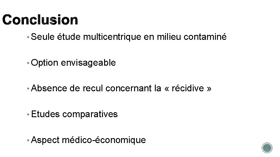  • Seule étude multicentrique en milieu contaminé • Option envisageable • Absence de