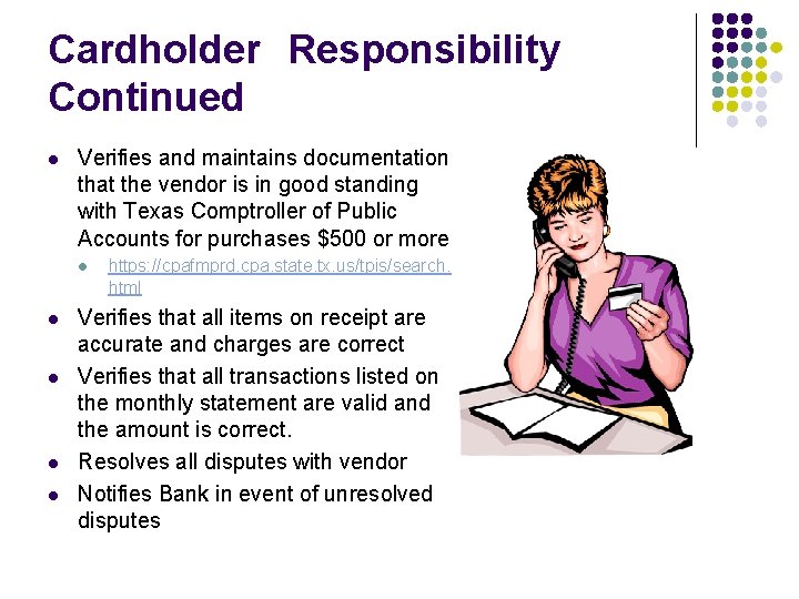 Cardholder Responsibility Continued l Verifies and maintains documentation that the vendor is in good