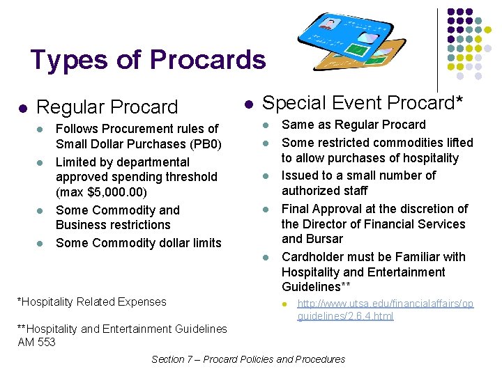 Types of Procards l Regular Procard l l Follows Procurement rules of Small Dollar