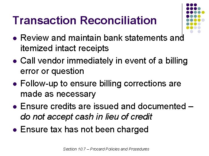Transaction Reconciliation l l l Review and maintain bank statements and itemized intact receipts