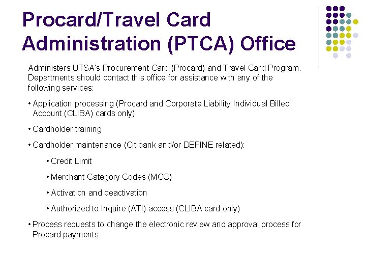 Procard/Travel Card Administration (PTCA) Office Administers UTSA’s Procurement Card (Procard) and Travel Card Program.