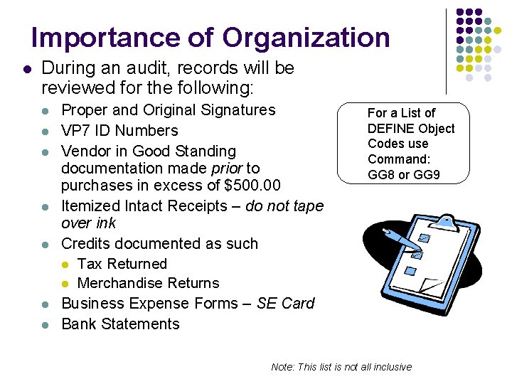 Importance of Organization l During an audit, records will be reviewed for the following: