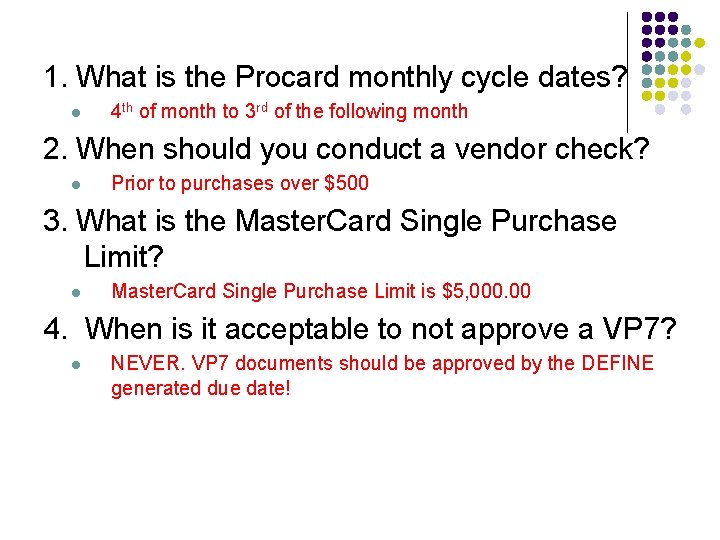 1. What is the Procard monthly cycle dates? l 4 th of month to