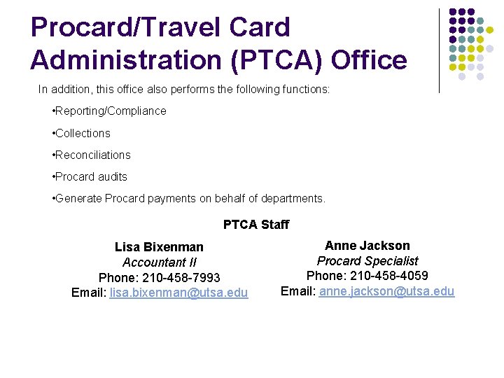 Procard/Travel Card Administration (PTCA) Office In addition, this office also performs the following functions: