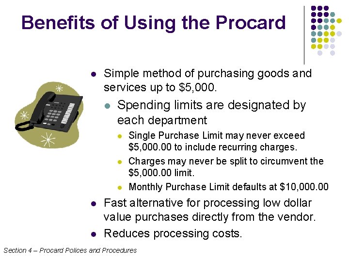 Benefits of Using the Procard l Simple method of purchasing goods and services up