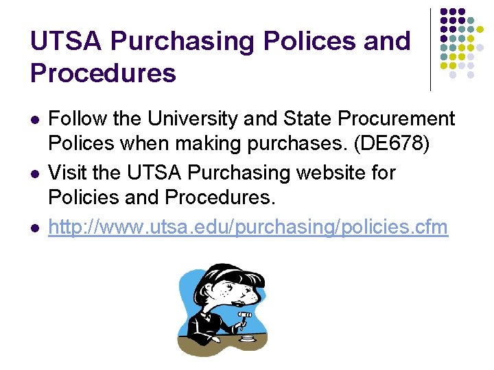 UTSA Purchasing Polices and Procedures l l l Follow the University and State Procurement