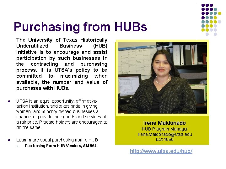 Purchasing from HUBs The University of Texas Historically Underutilized Business (HUB) initiative is to