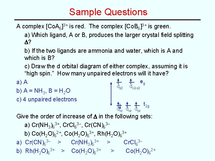 Sample Questions A complex [Co. A 6]3+ is red. The complex [Co. B 6]3+