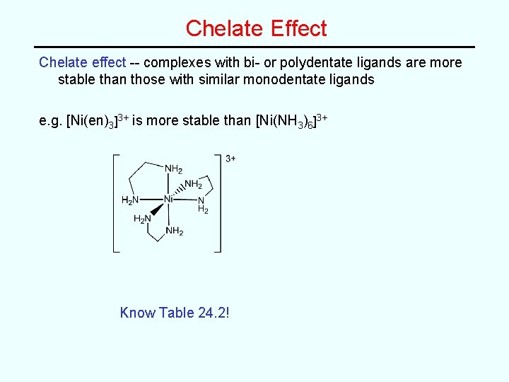 Chelate Effect Chelate effect -- complexes with bi- or polydentate ligands are more stable