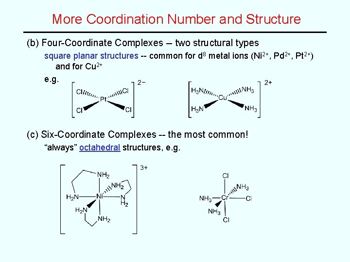 More Coordination Number and Structure (b) Four-Coordinate Complexes -- two structural types square planar