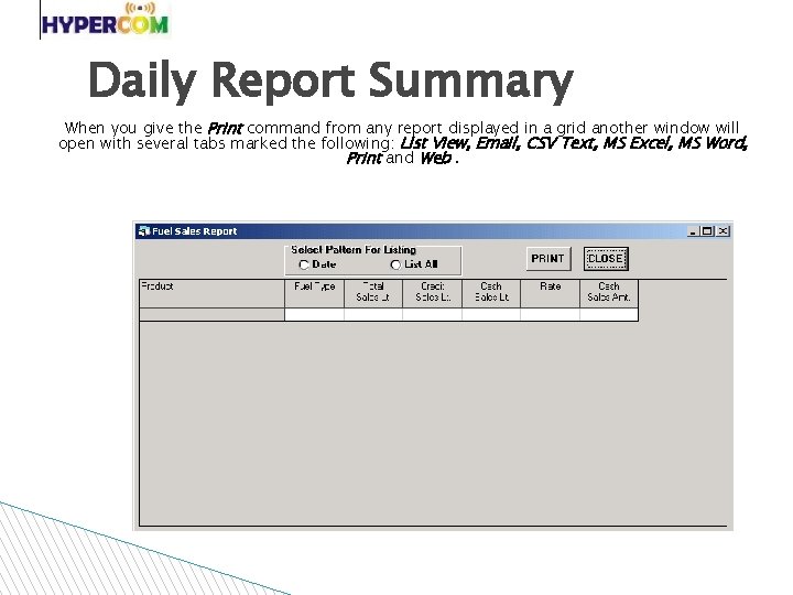 Daily Report Summary When you give the Print command from any report displayed in