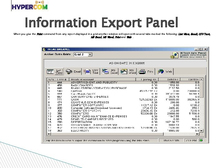 Information Export Panel When you give the Print command from any report displayed in