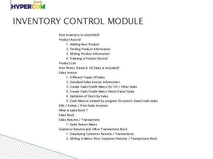 INVENTORY CONTROL MODULE How inventory is controlled? Product Record 1. Adding New Product 2.