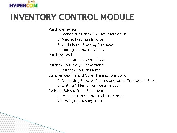 INVENTORY CONTROL MODULE Purchase Invoice 1. Standard Purchase Invoice Information 2. Making Purchase Invoice