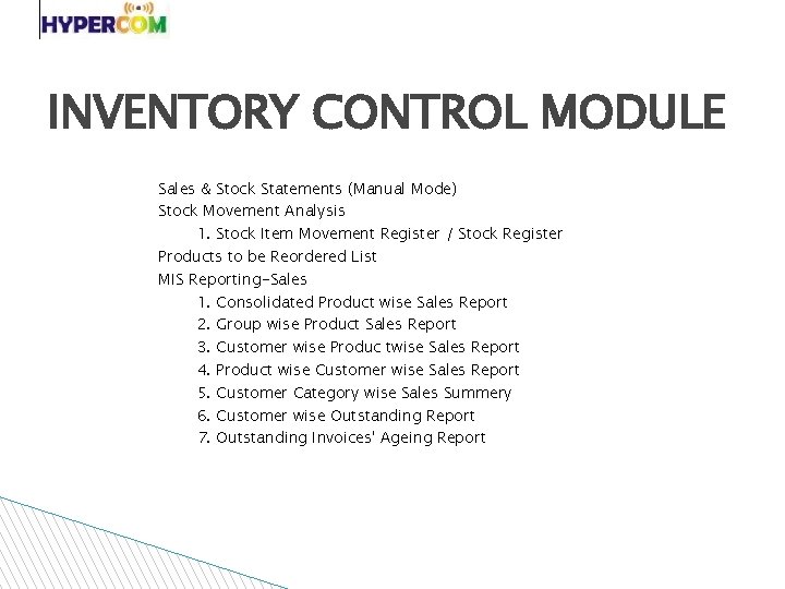 INVENTORY CONTROL MODULE Sales & Stock Statements (Manual Mode) Stock Movement Analysis 1. Stock