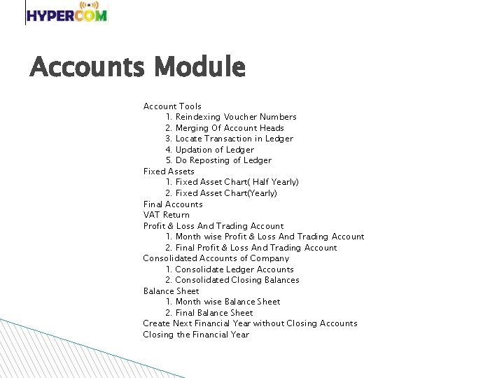 Accounts Module Account Tools 1. Reindexing Voucher Numbers 2. Merging Of Account Heads 3.