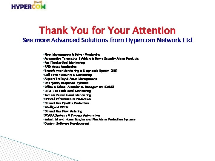Thank You for Your Attention See more Advanced Solutions from Hypercom Network Ltd Fleet