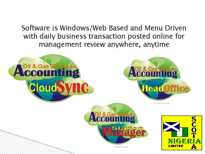 Software is Windows/Web Based and Menu Driven with daily business transaction posted online for