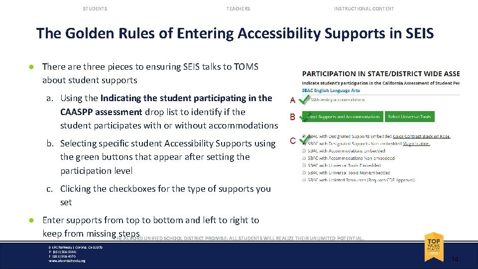 STUDENTS TEACHERS INSTRUCTIONAL CONTENT The Golden Rules of Entering Accessibility Supports in SEIS ●