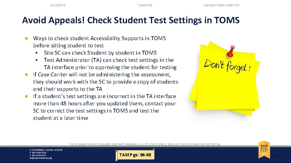 STUDENTS TEACHERS INSTRUCTIONAL CONTENT Avoid Appeals! Check Student Test Settings in TOMS ● Ways