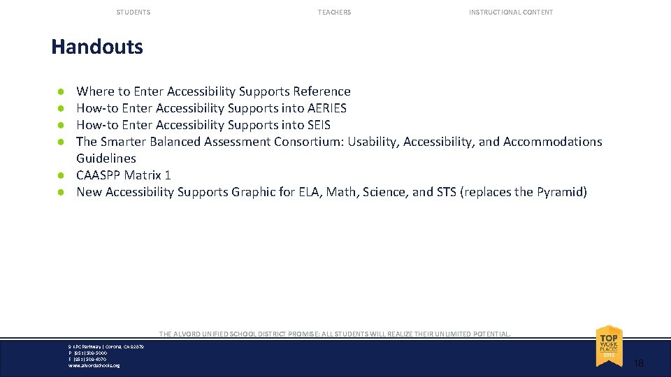 STUDENTS TEACHERS INSTRUCTIONAL CONTENT Handouts Where to Enter Accessibility Supports Reference How-to Enter Accessibility