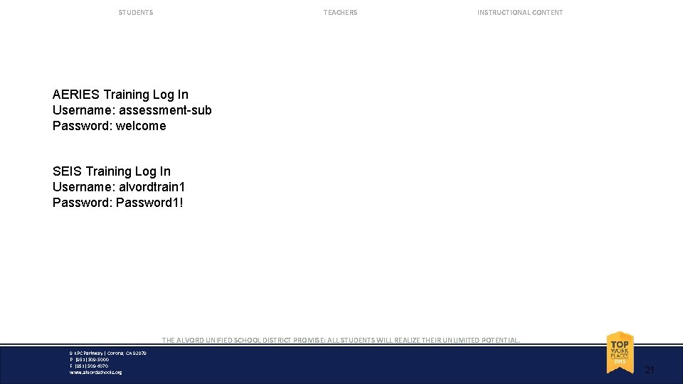 STUDENTS TEACHERS INSTRUCTIONAL CONTENT AERIES Training Log In Username: assessment-sub Password: welcome SEIS Training