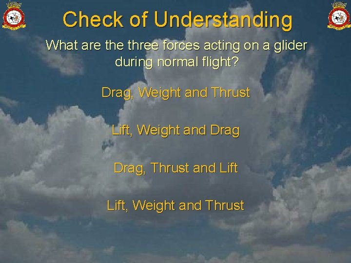 Check of Understanding What are three forces acting on a glider during normal flight?