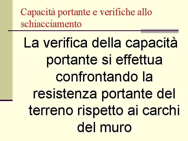 Capacità portante e verifiche allo schiacciamento La verifica della capacità portante si effettua confrontando