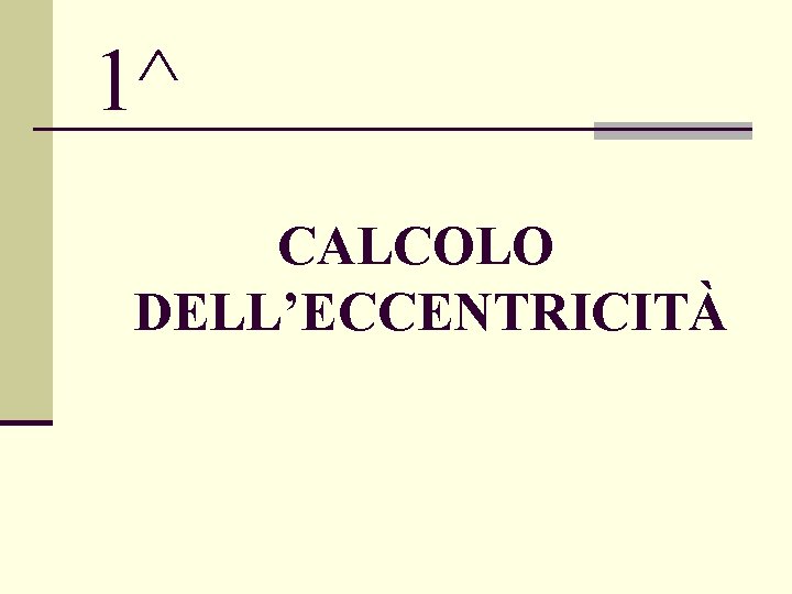 1^ CALCOLO DELL’ECCENTRICITÀ 