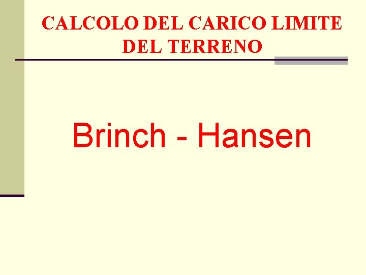 CALCOLO DEL CARICO LIMITE DEL TERRENO Brinch - Hansen 