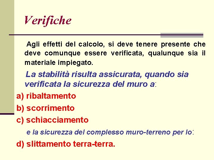 Verifiche Agli effetti del calcolo, si deve tenere presente che deve comunque essere verificata,