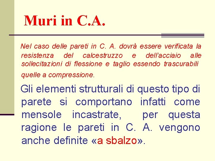 Muri in C. A. Nel caso delle pareti in C. A. dovrà essere verificata