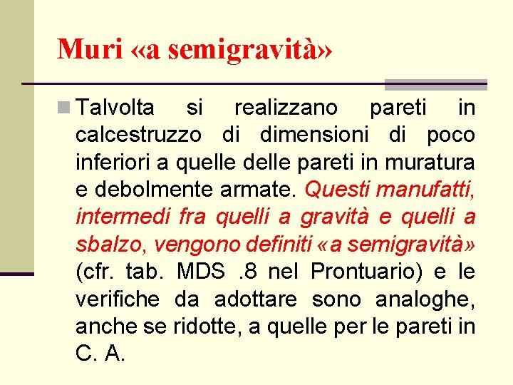 Muri «a semigravità» n Talvolta si realizzano pareti in calcestruzzo di dimensioni di poco
