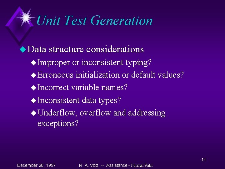 Unit Test Generation u Data structure considerations u Improper or inconsistent typing? u Erroneous