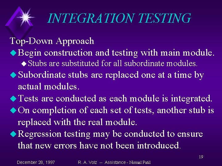 INTEGRATION TESTING Top-Down Approach u Begin construction and testing with main module. u Stubs