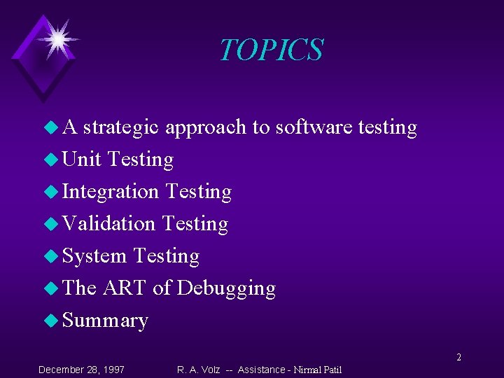 TOPICS u. A strategic approach to software testing u Unit Testing u Integration Testing