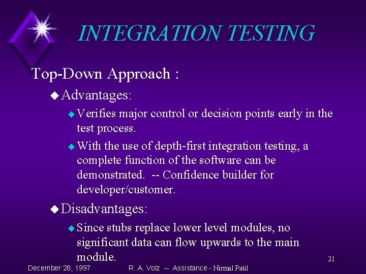 INTEGRATION TESTING Top-Down Approach : u Advantages: u Verifies major control or decision points