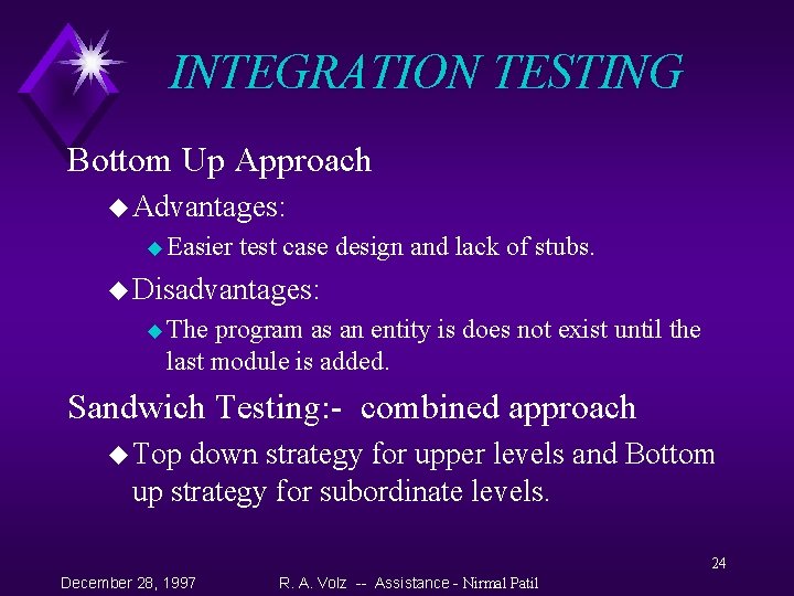 INTEGRATION TESTING Bottom Up Approach u Advantages: u Easier test case design and lack