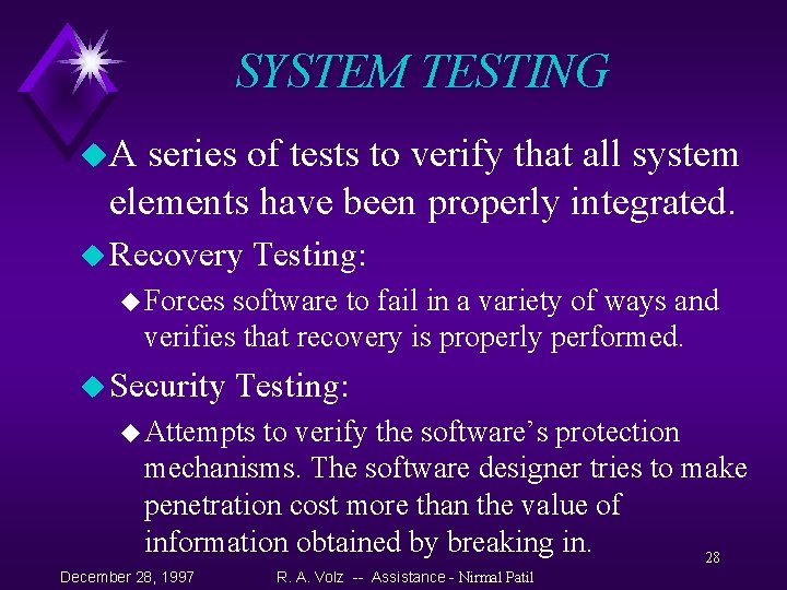 SYSTEM TESTING u. A series of tests to verify that all system elements have