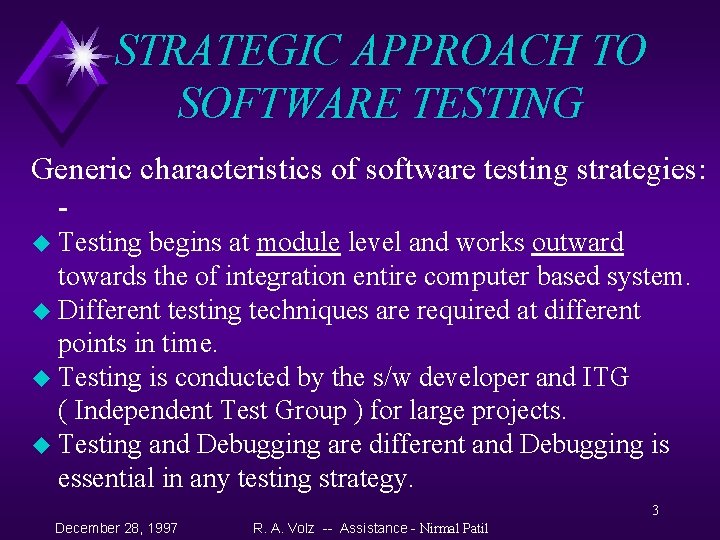 STRATEGIC APPROACH TO SOFTWARE TESTING Generic characteristics of software testing strategies: u Testing begins