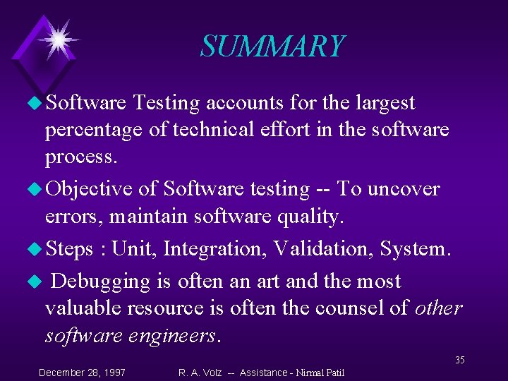 SUMMARY u Software Testing accounts for the largest percentage of technical effort in the