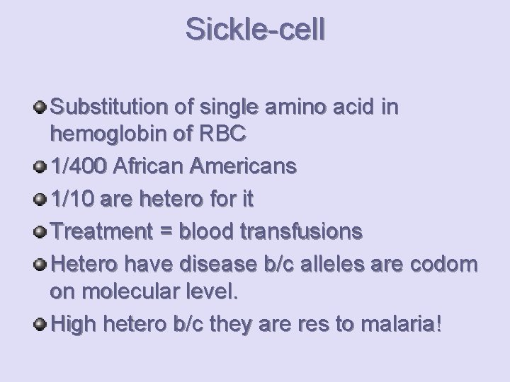 Sickle-cell Substitution of single amino acid in hemoglobin of RBC 1/400 African Americans 1/10