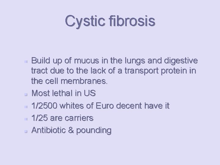 Cystic fibrosis n n n Build up of mucus in the lungs and digestive